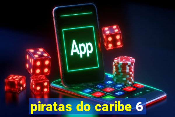 piratas do caribe 6